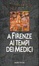 Cover of La vita quotidiana a Firenze ai tempi dei Medici