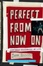 Cover of Perfect from Now On