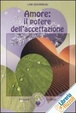 Cover of Amore: il potere dell'accettazione
