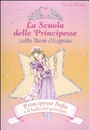 Image of Principessa Sofia e il ballo del principe. La scuola delle principesse nella Torre d'Argento. Vol. 11