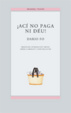 Cover of Ací no paga ni Déu!