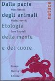 Dalla parte degli animali Etologia della mente e del cuore