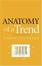 Cover of Anatomy of a Trend