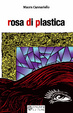 Cover of Rosa di plastica