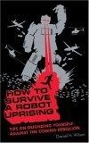 How to Survive a Robot Uprising [UNABRIDGED]
