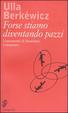 Cover of Forse stiamo diventando pazzi
