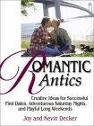 Romantic Antics : Creative Ideas for Successful First Dates, Adventurous Saturday Nights, and Playful Long Weekends