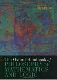 The Oxford Handbook of Philosophy of Mathematics and Logic (Oxford Handbooks in Philosophy)