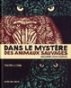 Cover of Dans le mystère des animaux sauvages