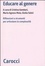 Cover of Educare al genere. Riflessioni e strumenti per articolare la complessità