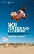 Cover of Noi non restiamo a guardare. Lettere e testimonianze dagli operatori italiani di Medici senza frontiere