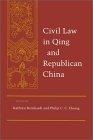 Civil Law in Qing and Republican China (Law, Society, and Culture in China (Paperback))
