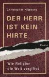 Der Herr ist kein Hirte. Wie Religion die Welt vergiftet