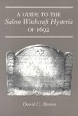 Guide to the Salem Witchcraft Hysteria of 1692