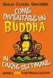 Cover of Come diventare un buddha in cinque settimane