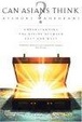 Cover of Can Asians Think? Understanding the Divide Between East and West