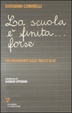 Cover of La scuola è finita... forse. Per insegnanti sulle tracce di sé
