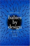 Babies by Design : The Ethics of Genetic Choice