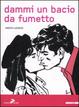 Cover of Dammi un bacio da fumetto