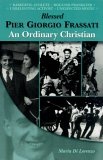 Blessed Pier Giorgio Frassati : An Ordinary Christian