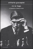 Re in fuga La leggenda di Bobby Fischer