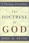 The Doctrine of God (A Theology of Lordship)