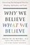 Cover of "Why We Believe What We Believe"
