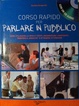 Cover of Corso rapido per parlare in pubblico. Come utilizzare la voce e i gesti, organizzare i contenuti, «rompere il ghiaccio» e ottenere attenzione. Con CD Audio