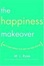 Cover of 'The Happiness Makeover'