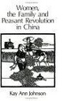 Cover of Women, the Family, and Peasant Revolution in China