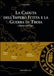 Cover of La caduta dell'impero ittita e la guerra di Troia