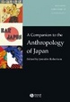 Cover of A Companion to the Anthropology of Japan