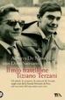 Cover of Il mio fratellone Tiziano Terzani