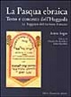 Cover of La Pasqua ebraica. Testo e contesto dell'Haggadà. Le haggadot dell'Archivio Terracini