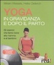 Cover of Yoga in gravidanza e dopo il parto. Con CD Audio