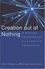 Creation out of Nothing :  A Biblical, Philosophical, and Scientific Exploration