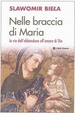 Cover of Nelle braccia di Maria. La via dell'abbandono all'amore di Dio