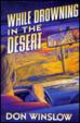 Cover of While Drowning in the Desert