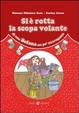 Cover of Si è rotta la scopa volante di una befana un pò stravagante