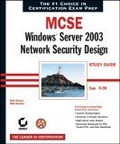 MCSE : Windows(r) Server 2003 Network Security Design Study Guide (70-298)