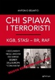 Cover of Chi spiava i terroristi. KGB, STASI - BR, RAF, OLP. I documenti negli archivi dei servizi segreti
