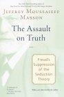 The Assault on Truth : Freud's Suppression of the Seduction Theory