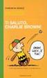 Cover of Ti saluto, Charlie Brown!