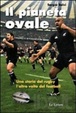 Cover of Il pianeta ovale. Viaggio nel rugby. L'altra faccia del football