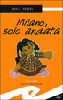 Cover of Milano, solo andata