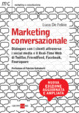 Cover of Marketing conversazionale. Dialogare con i clienti attraverso i Social Media e il Real-Time Web di Twitter, FriendFeed, Facebook, Foursquare