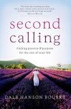 Second Calling : Finding Passion & Purpose for the Rest of Your Life