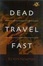 Cover of Dead Travel Fast