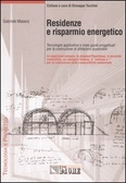 Residenze e risparmio energetico Tecnologie applicative e linee guida progettuali per la costruzione di abitazioni sostenibili