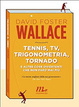 Cover of Tennis, TV, trigonometria, tornado